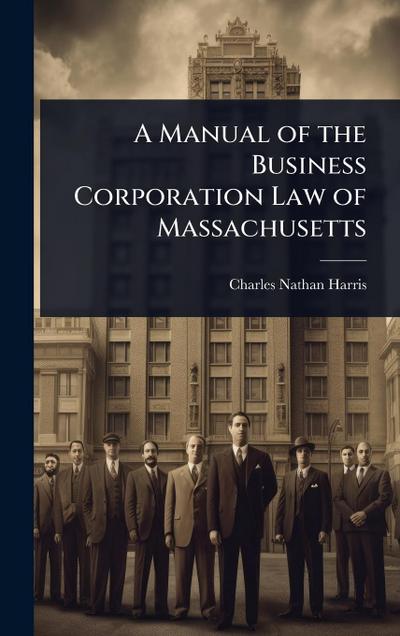 A Manual of the Business Corporation Law of Massachusetts