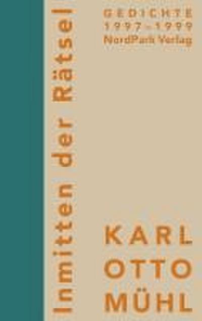 Inmitten der Rätsel. Gedichte