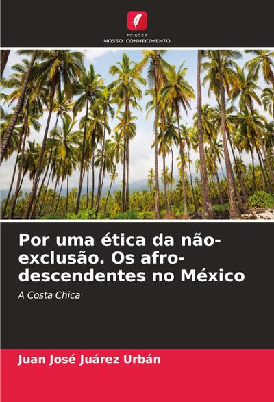 Por uma ética da não-exclusão. Os afro-descendentes no México
