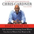 Start Where You Are: Life Lessons in Getting from Where You Are to Where You Want to Be