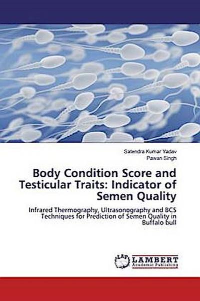 Body Condition Score and Testicular Traits: Indicator of Semen Quality