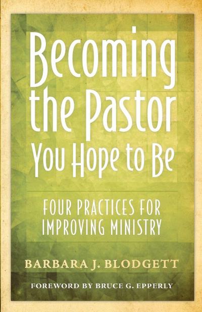 Becoming the Pastor You Hope to Be
