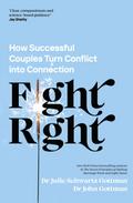Fight Right: How Successful Couples Turn Conflict 