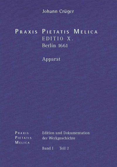Johann Crüger: PRAXIS PIETATIS MELICA. Edition und Dokumentation der Werkgeschichte. Bd.1/2
