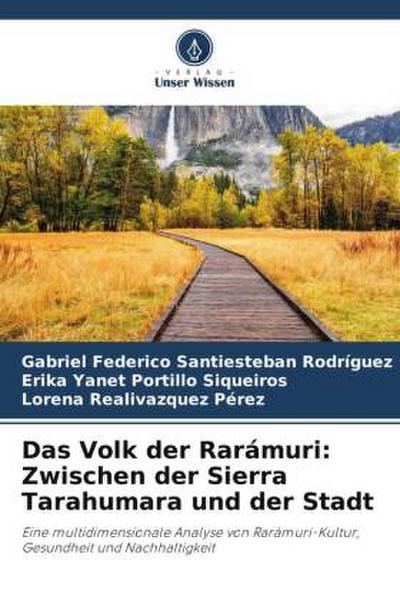 Das Volk der Rarámuri: Zwischen der Sierra Tarahumara und der Stadt