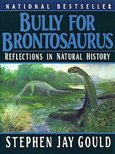 Bully for Brontosaurus: Reflections in Natural History