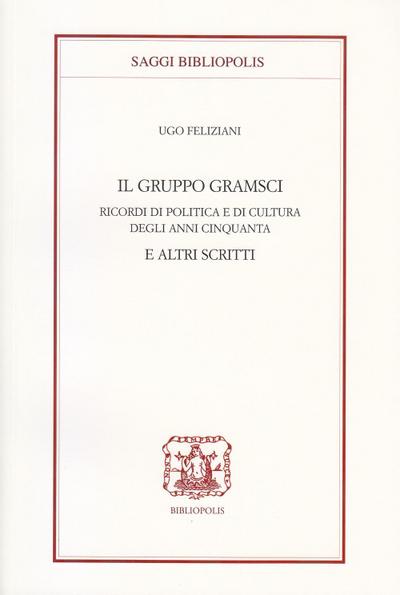 Feliziani, U: Gruppo Gramsci. Ricordi di politica e di cultu