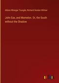 John Eax, and Mamelon. Or, the South without the Shadow