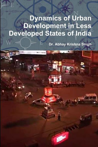 Dynamics of Urban Development in Less Developed States of India