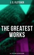 The Greatest Works of J. S. Fletcher (64+ Titles i