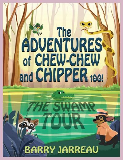 THE ADVENTURE’S OF CHEW CHEW AND CHIPPER TOO!