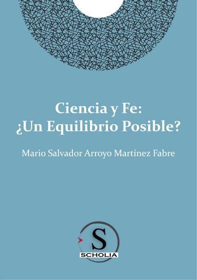 Ciencia y fe: ¿Un equilibrio posible?