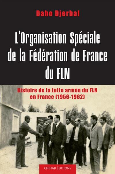 L’Organisation spéciale de la fédération de France du FLN