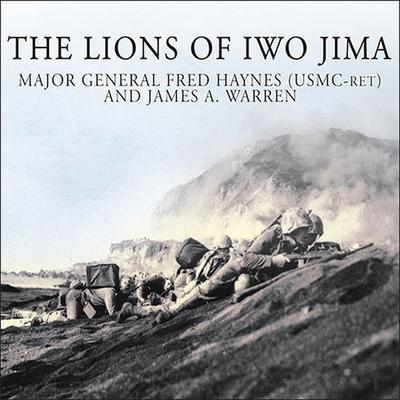 The Lions of Iwo Jima Lib/E: The Story of Combat Team 28 and the Bloodiest Battle in Marine Corps History