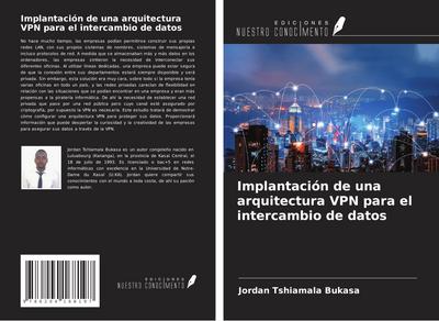 Implantación de una arquitectura VPN para el intercambio de datos