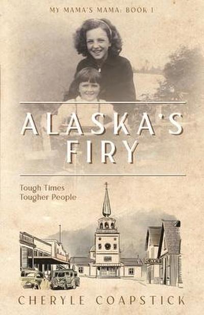 Alaska’s Firy: Tough Times Tougher People