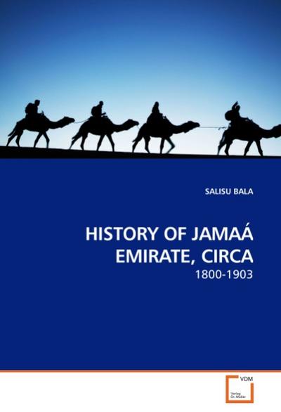 HISTORY OF JAMAÁ EMIRATE, CIRCA - Salisu Bala