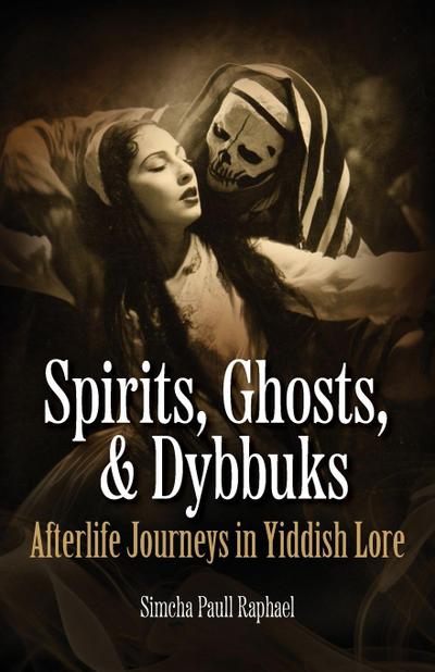 Spirits, Ghosts, & Dybbuks
