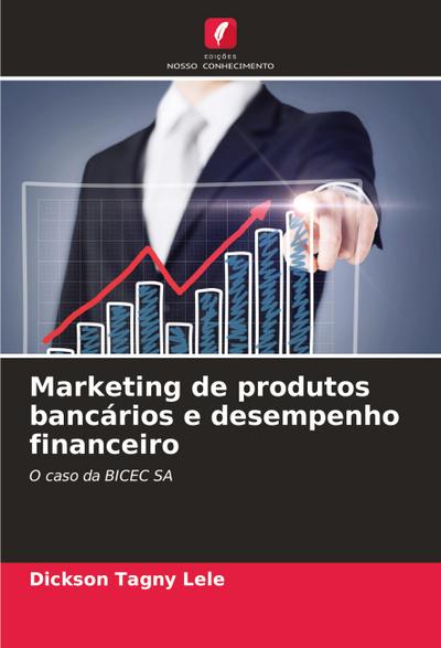 Marketing de produtos bancários e desempenho financeiro