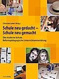 Schule neu gedacht - Schule neu gemacht