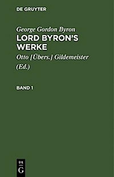 George Gordon Byron: Lord Byron’s Werke. Band 1