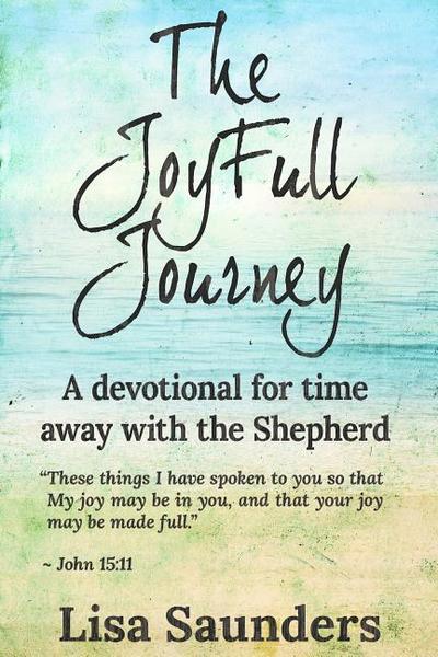 The JoyFull Journey: A devotional for time away with the Shepherd