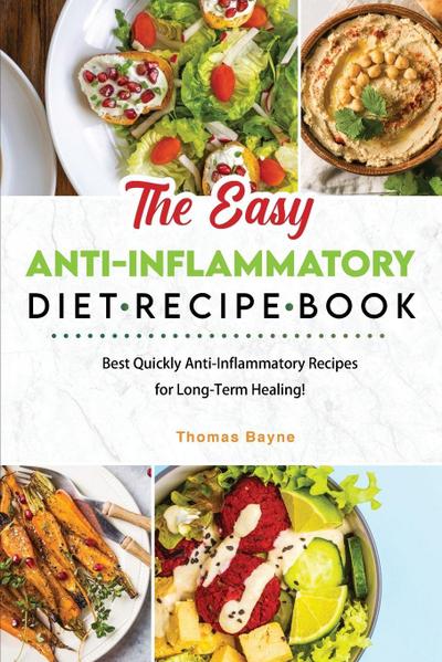 The Easy  Anti-Inflammatory Diet Recipe Book