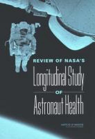 Review of Nasa’s Longitudinal Study of Astronaut Health