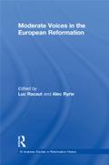 Moderate Voices in the European Reformation