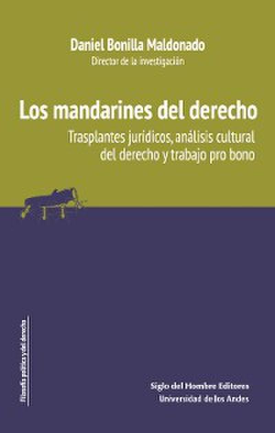 Los mandarines del derecho trasplantes jurídicos, análisis cultural del derecho y trabajo pro bono