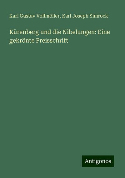 Vollmöller, K: Kürenberg und die Nibelungen: Eine gekrönte P