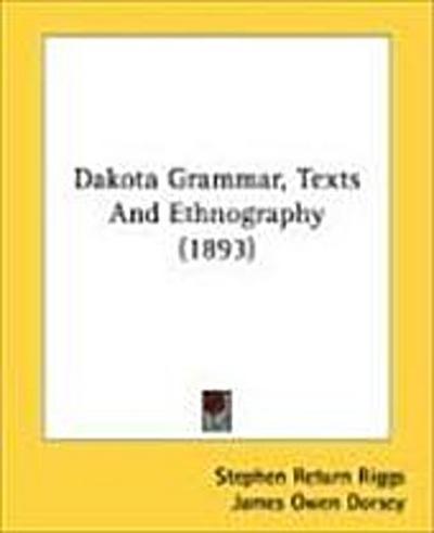 Dakota Grammar, Texts And Ethnography (1893)
