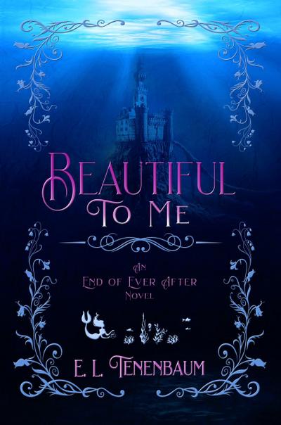 Beautiful To Me (End of Ever After, #3)