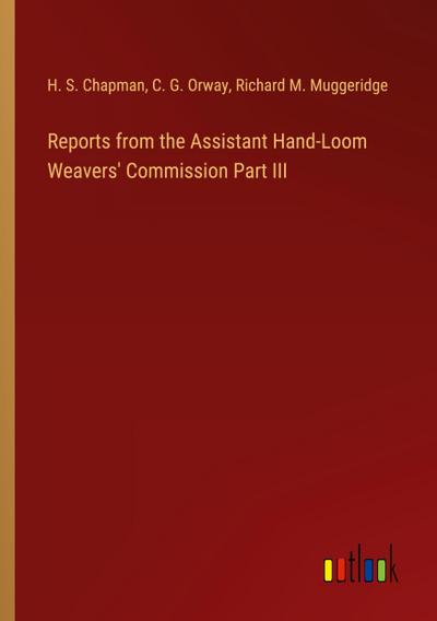 Reports from the Assistant Hand-Loom Weavers’ Commission Part III