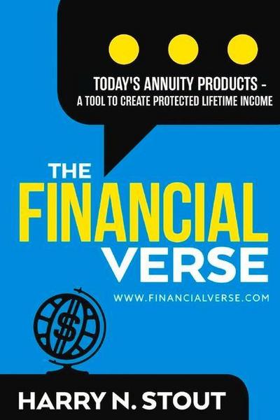 The Financialverse - Today’s Annuity Products: A Tool to Create Protected Lifetime Income Volume 3