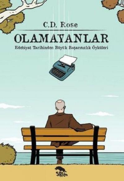Olamayanlar - Edebiyat Tarihinden Büyük Basarisizlik Öyküleri