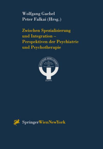 Zwischen Spezialisierung und Integration - Perspektiven der Psychiatrie und Psychotherapie