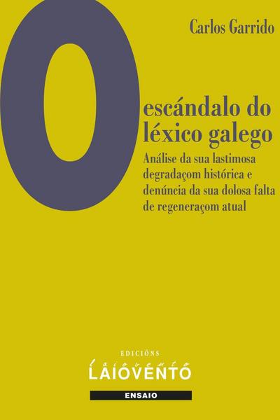 O escándalo do léxico galego.: Análise da sua lastimosa degr