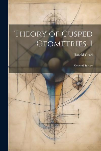 Theory of Cusped Geometries. I