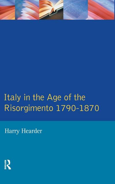 Italy in the Age of the Risorgimento 1790 - 1870