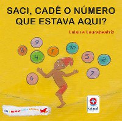Ler e Brincar Basta Começar - Saci, cadê o número que estava aqui? - Divirta-se Contando e Brincando com o Saci