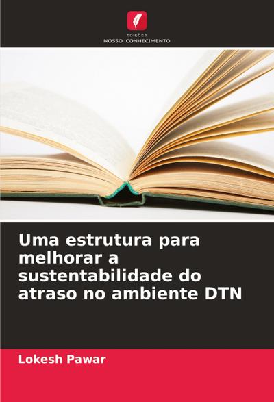 Uma estrutura para melhorar a sustentabilidade do atraso no ambiente DTN