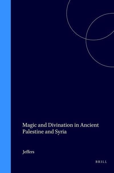 Magic and Divination in Ancient Palestine and Syria