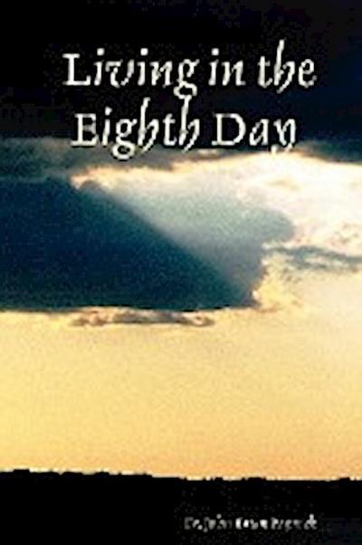 Living in the Eighth Day