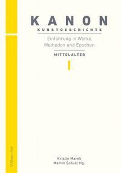 Kanon Kunstgeschichte: Einführung in Werke, Methoden und Epochen I