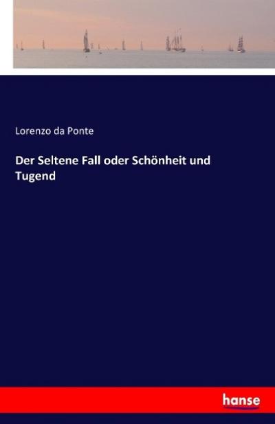 Der Seltene Fall oder Schönheit und Tugend