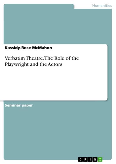 Verbatim Theatre. The Role of the Playwright and the Actors