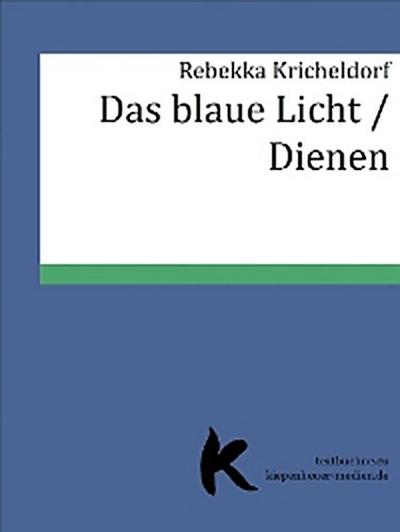 Das blaue Licht /Dienen