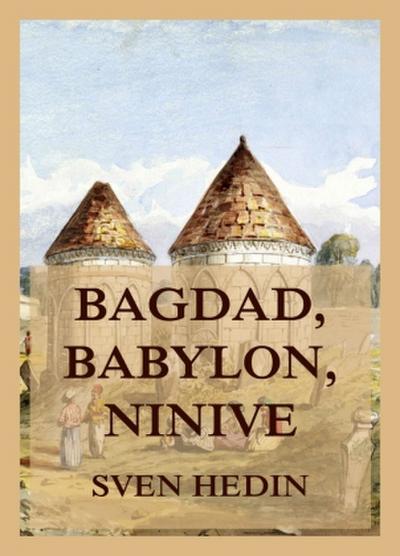 Bagdad, Babylon, Ninive