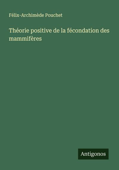Théorie positive de la fécondation des mammifères